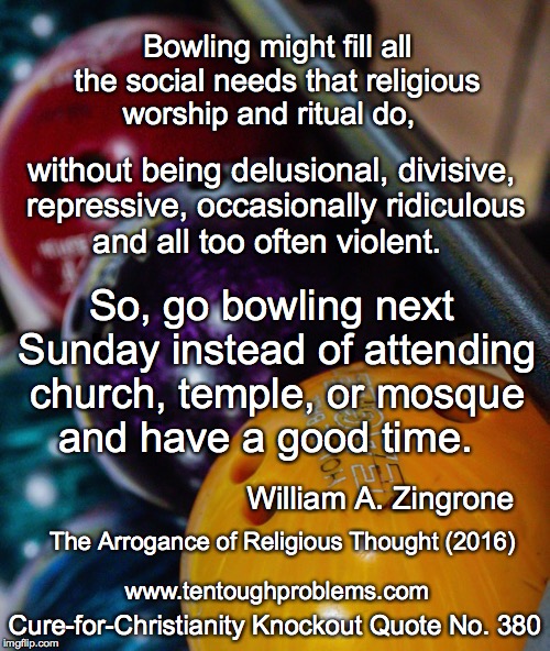 Knocckout Quote No 380, Zingrone, So, go bowling next Sunday instead of attending church and have a good time