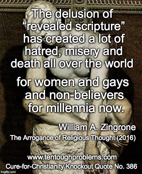 Knockout Quote No 386, Zingrone, The delusion of “revealed scripture” has created a lot of hatred, misery and death all over the world