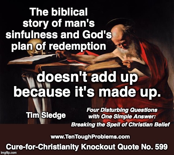 CCKQ No 599, Sledge, The biblical story of man's sinfulness and God's plan redemption doesn't add up because it's made up
